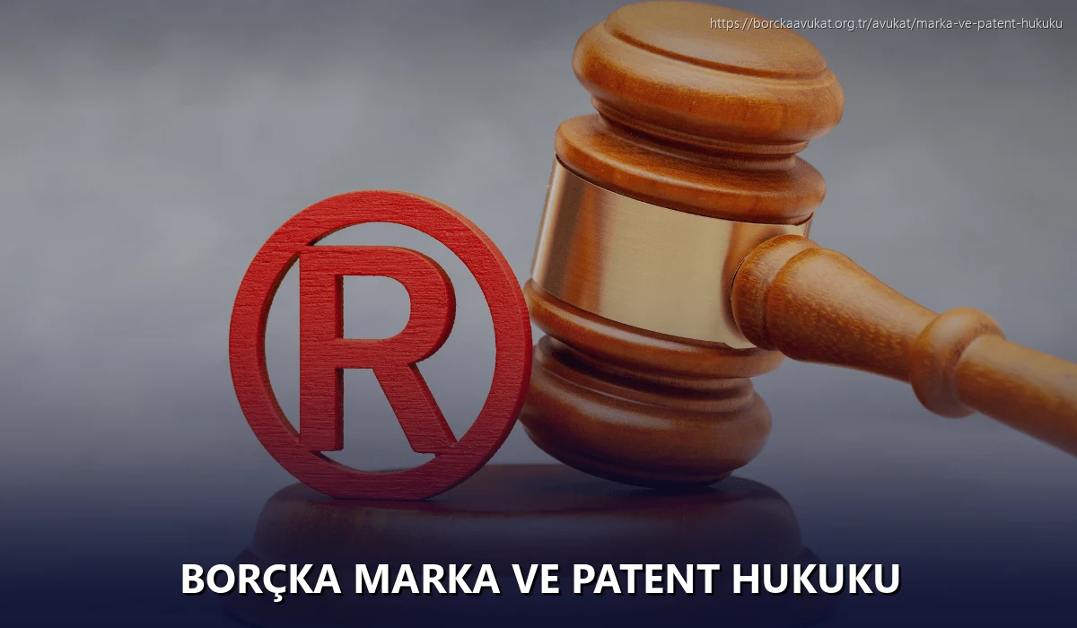 Borçka Marka ve Patent Hukuku